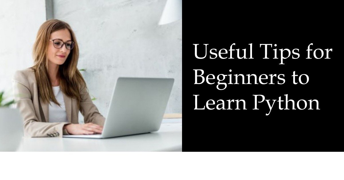 Useful Tips for Beginners to Learn Python