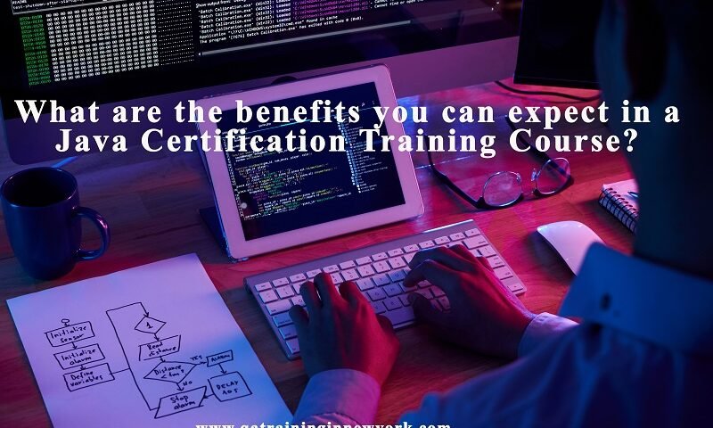 What are the benefits you can expect in a Java Certification Training Course?