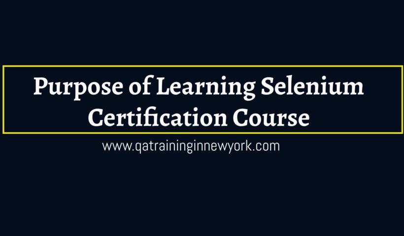 Purpose of Learning Selenium Certification Course
